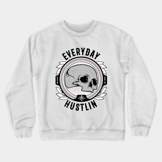 Everyday Hustlin Crewneck Sweatshirt by Max_chroma07